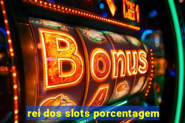 rei dos slots porcentagem